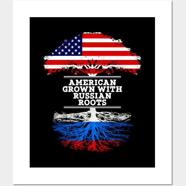 American Grown With Russian Roots - Gift for Russian From Russia Wall Art by Country Flags